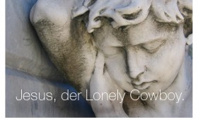 Der Lonely Cowboy. Markus 14,40